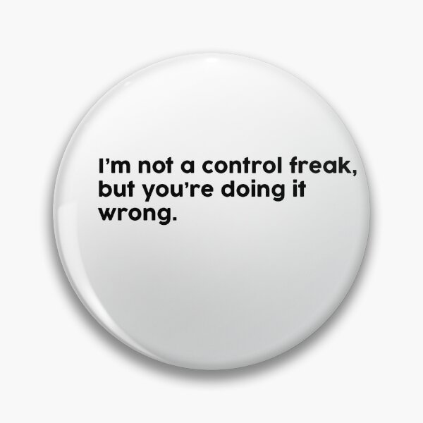 Item preview, I’m not a control freak, but you’re doing it wrong. designed and sold by ChromaWears.