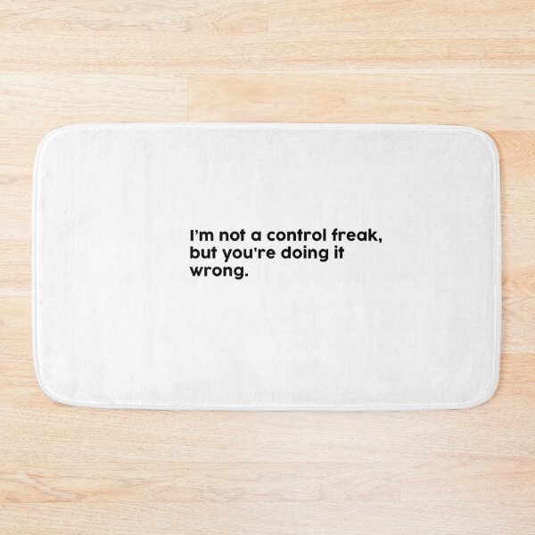 Item preview, I’m not a control freak, but you’re doing it wrong. designed and sold by ChromaWears.