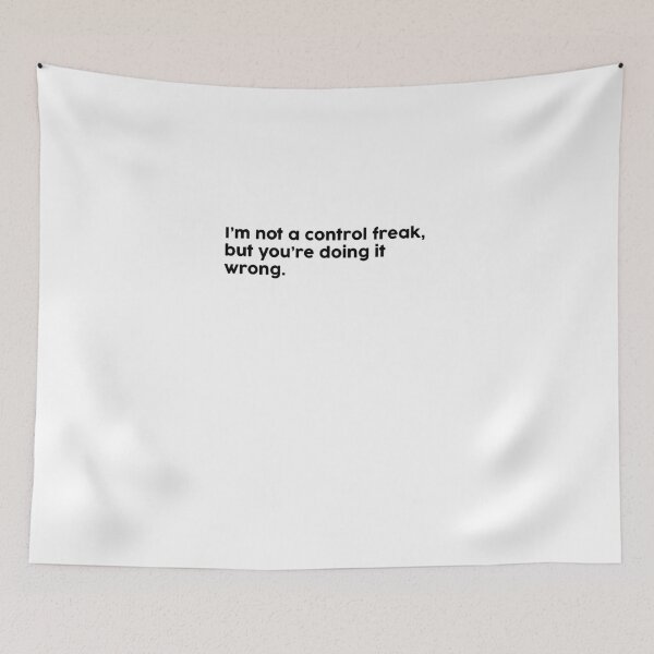 Item preview, I’m not a control freak, but you’re doing it wrong. designed and sold by ChromaWears.