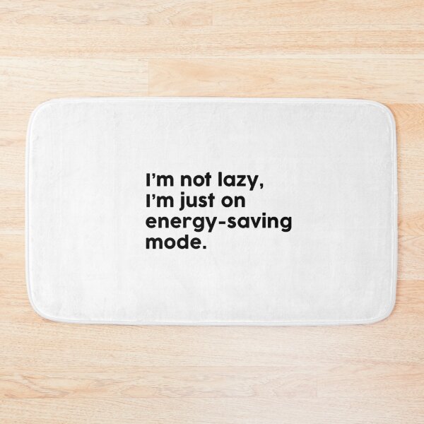 Item preview, I’m not lazy, I’m just on energy-saving mode. designed and sold by ChromaWears.