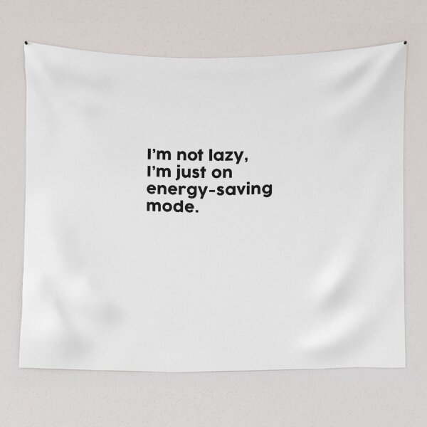 Item preview, I’m not lazy, I’m just on energy-saving mode. designed and sold by ChromaWears.
