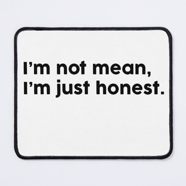 Item preview, I’m not mean, I’m just honest. designed and sold by ChromaWears.