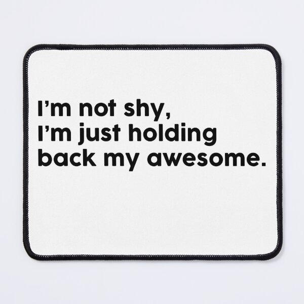 Item preview, I’m not shy, I’m just holding back my awesome. designed and sold by ChromaWears.