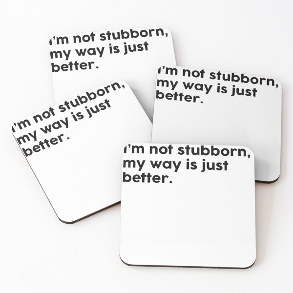 Item preview, I’m not stubborn, my way is just better. designed and sold by ChromaWears.