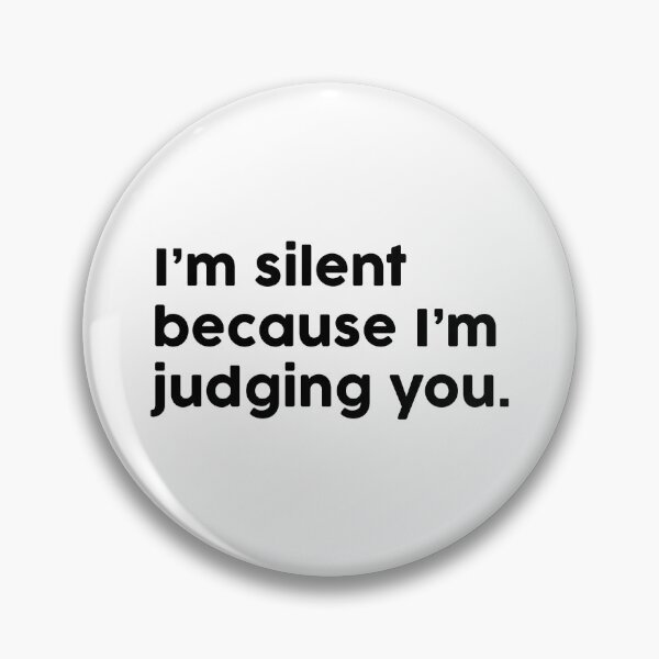 Item preview, I’m silent because I’m judging you. designed and sold by ChromaWears.