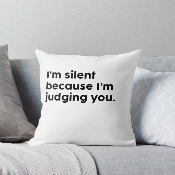 Item preview, I’m silent because I’m judging you. designed and sold by ChromaWears.