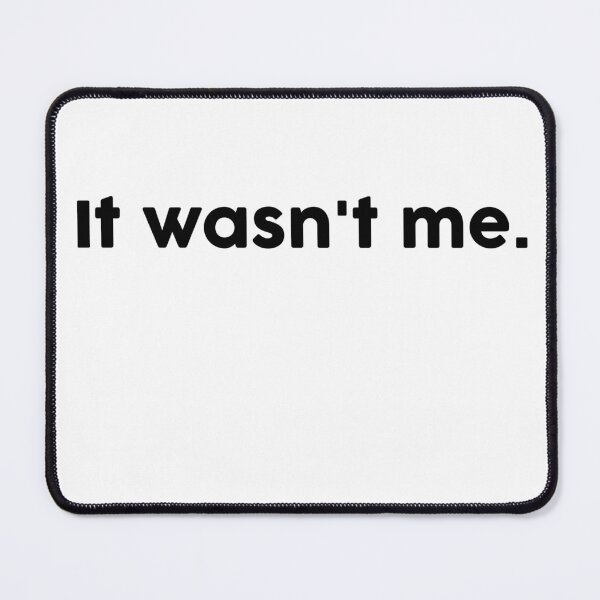 Item preview, It wasn't me. designed and sold by ChromaWears.