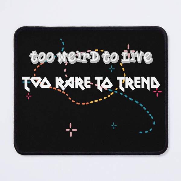 Item preview, Too weird to live. Too rare to trend designed and sold by MarrySArtwork.