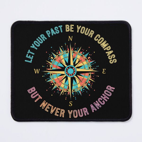 Item preview, Let Your Past Be Your Compass But Never Your Anchor - Compass Rise Quote Design designed and sold by RDRdesign.