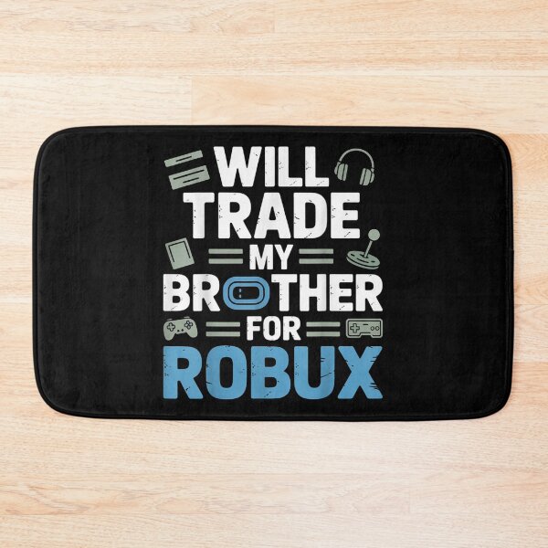 Item preview, Will Trade My Brother For Robux Funny Gamer Quote Design designed and sold by DogoMalulu.