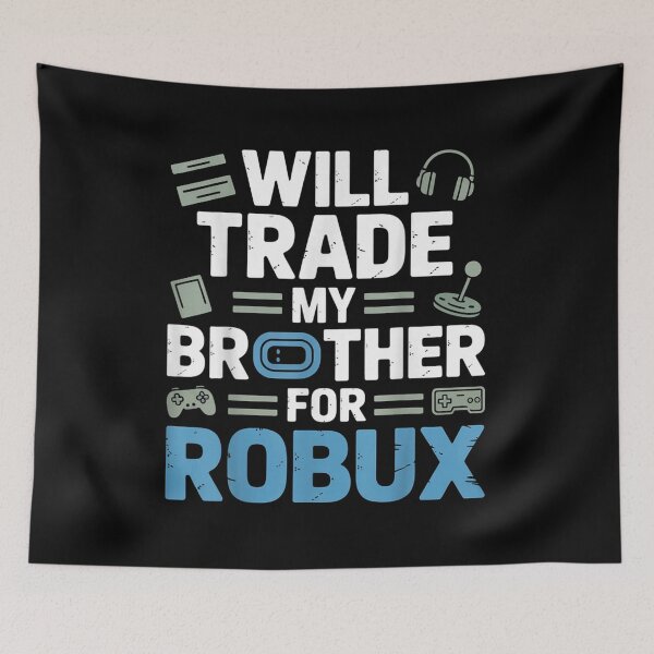 Item preview, Will Trade My Brother For Robux Funny Gamer Quote Design designed and sold by DogoMalulu.