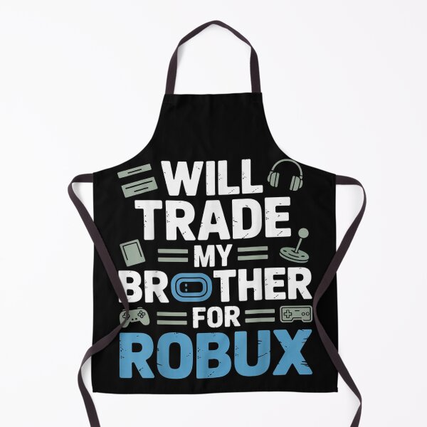 Item preview, Will Trade My Brother For Robux Funny Gamer Quote Design designed and sold by DogoMalulu.
