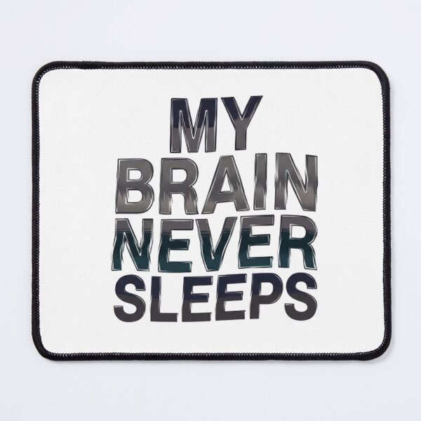 Item preview, My Brain Never Sleeps - Relatable Overthinking & Insomnia Quote designed and sold by Skill_&_Stone.