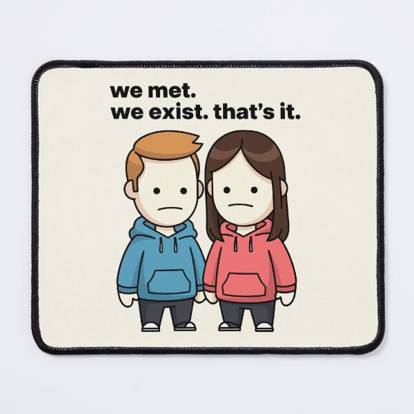 Item preview, We Met We Exist That's It Funny Ummromantic Couple designed and sold by lowbatterydept.
