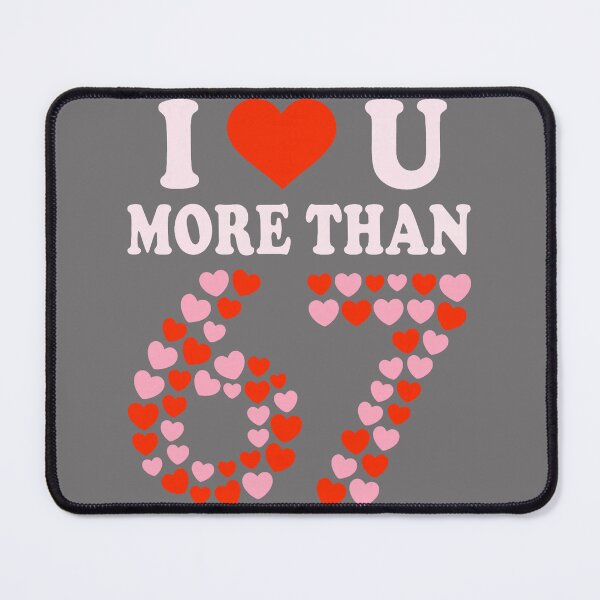 Item preview, I Love You More Than 67 Valentine’s Day 6 7 Meme 67th Heart designed and sold by KristineLi.