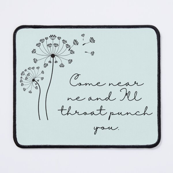 Item preview, Come near me and I’ll throat punch you | Funny relatable Humour designed and sold by Doart76.