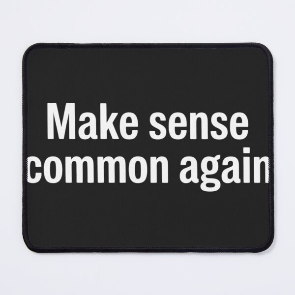 Item preview, Make Sense Common Again Funny for Men Women designed and sold by Dolostope.