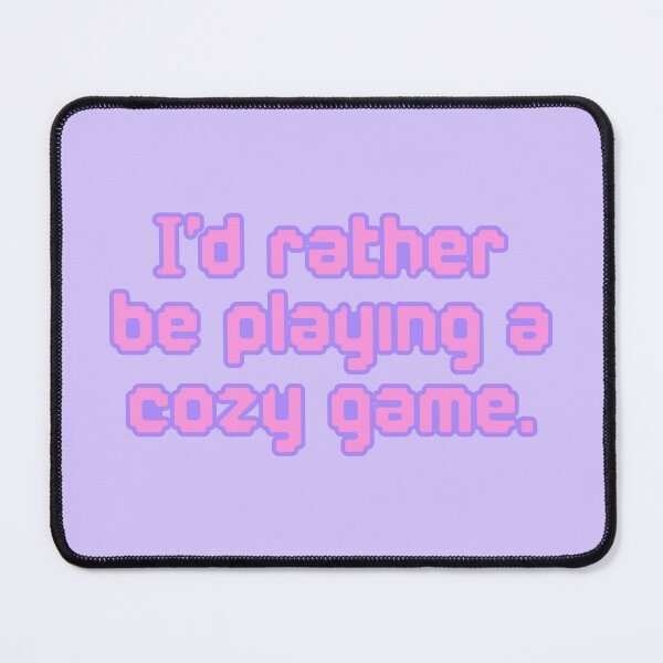 Item preview, I'd Rather Be Playing a Cozy Game V1 designed and sold by sillyjess.