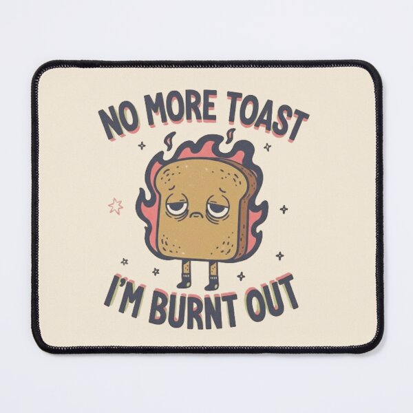 Item preview, No More Toast I’m Burnt Out designed and sold by MyStyleHub.