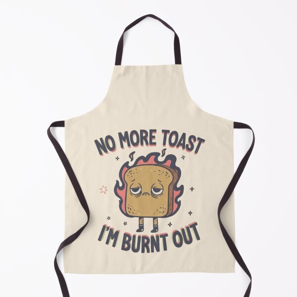 Item preview, No More Toast I’m Burnt Out designed and sold by MyStyleHub.