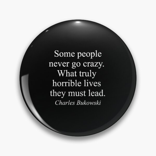 Item preview, Some People Never Go Crazy – Charles Bukowski Quote designed and sold by inksider.