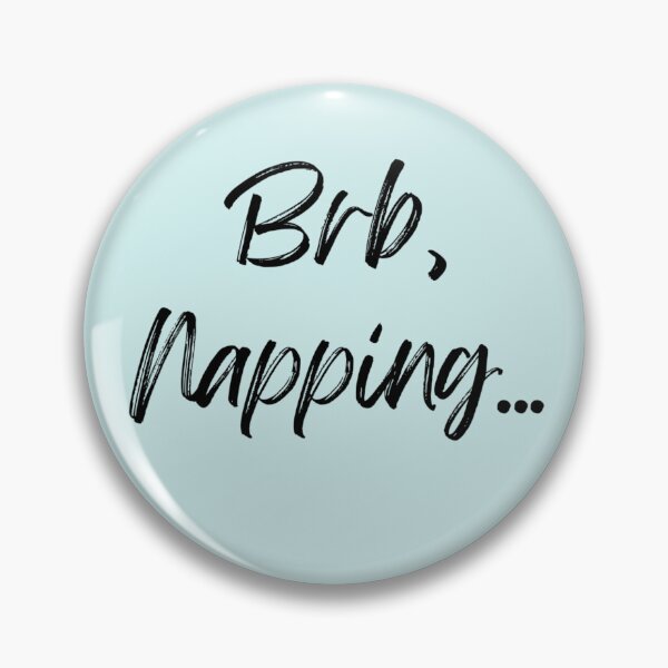 Item preview, Brb, Napping | Funny relatable Humour designed and sold by Doart76.