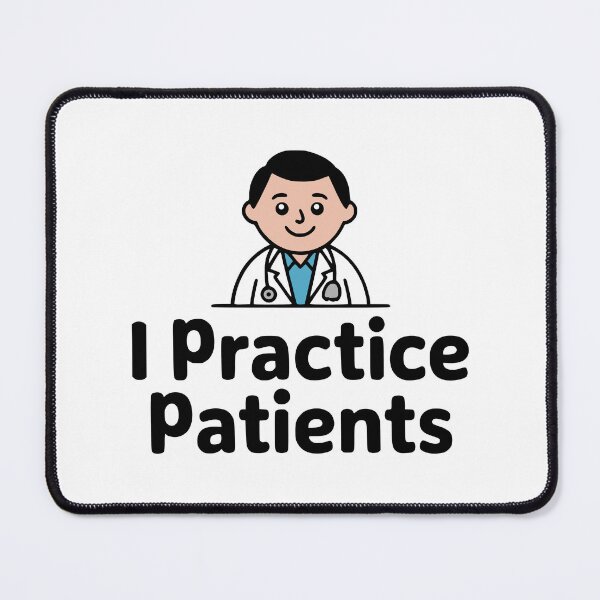 Item preview, I Practice Patience! Cute Doctor Pun designed and sold by PMCreative.
