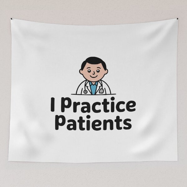 Item preview, I Practice Patience! Cute Doctor Pun designed and sold by PMCreative.