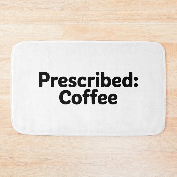 Item preview, Prescribed: Coffee! Funny Doctor Coffee Pun designed and sold by PMCreative.