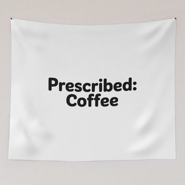 Item preview, Prescribed: Coffee! Funny Doctor Coffee Pun designed and sold by PMCreative.