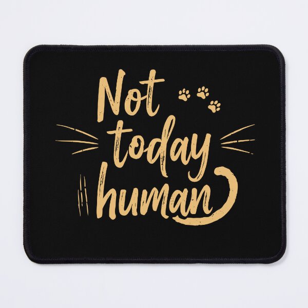 Item preview, Not Today Human designed and sold by soma5.