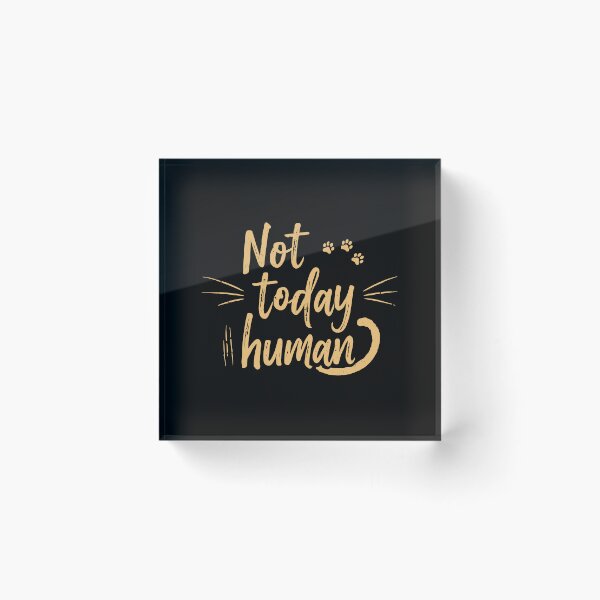 Item preview, Not Today Human designed and sold by soma5.