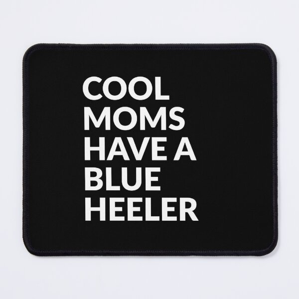 Item preview, Cool Moms Have A Blue Heeler Gift designed and sold by Guarddogdrive.
