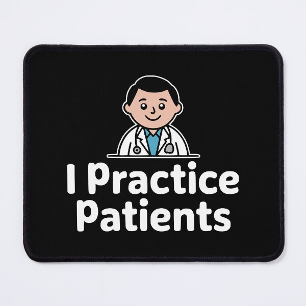Item preview, I Practice Patience! Funny Doctor Pun designed and sold by PMCreative.