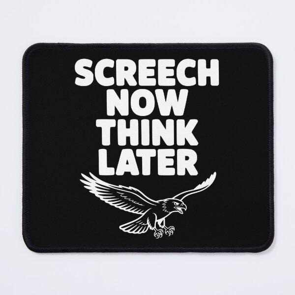 Item preview, Screech Now, Think Later designed and sold by Frank Ring.
