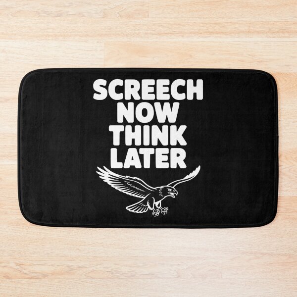 Item preview, Screech Now, Think Later designed and sold by Frank Ring.