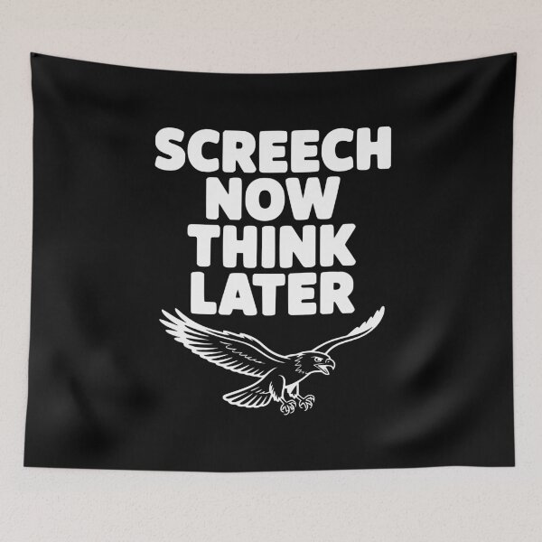 Item preview, Screech Now, Think Later designed and sold by Frank Ring.