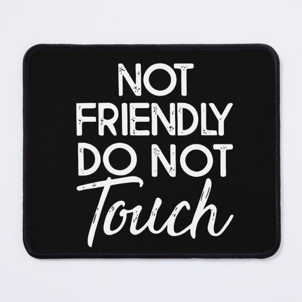 Item preview, Not Friendly Do Not Touch Bold Warning Typography Design designed and sold by Altenpendinton.