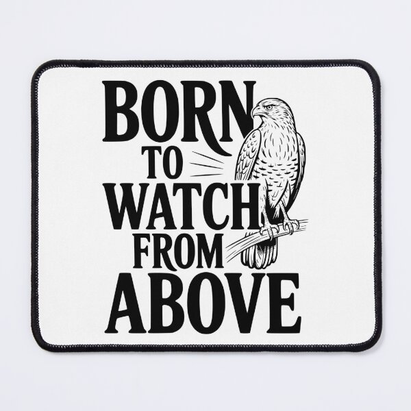 Item preview, Born to Watch From Above designed and sold by Frank Ring.