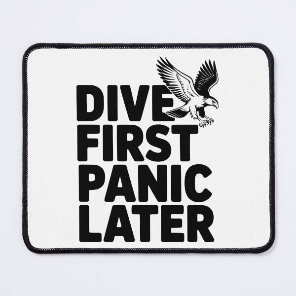 Item preview, Dive First, Panic Later designed and sold by Frank Ring.