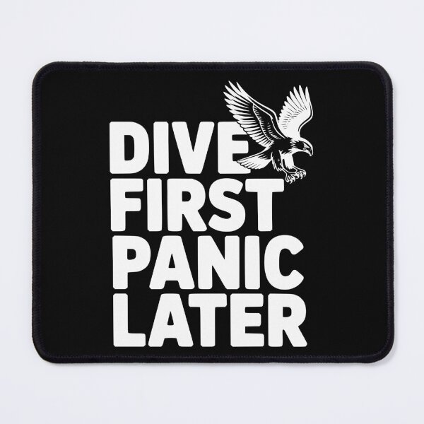Item preview, Dive First, Panic Later designed and sold by Frank Ring.