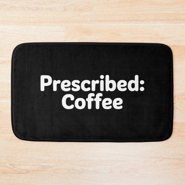 Item preview, Prescribed: Coffee! Cute Doctor Coffee Pun designed and sold by PMCreative.