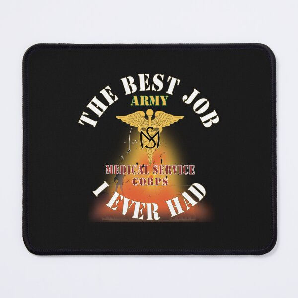 Item preview, Army - The Best Job I ever had - Medical Service Corps w White Txt - w Explode X 300 designed and sold by Military Insignia Products.