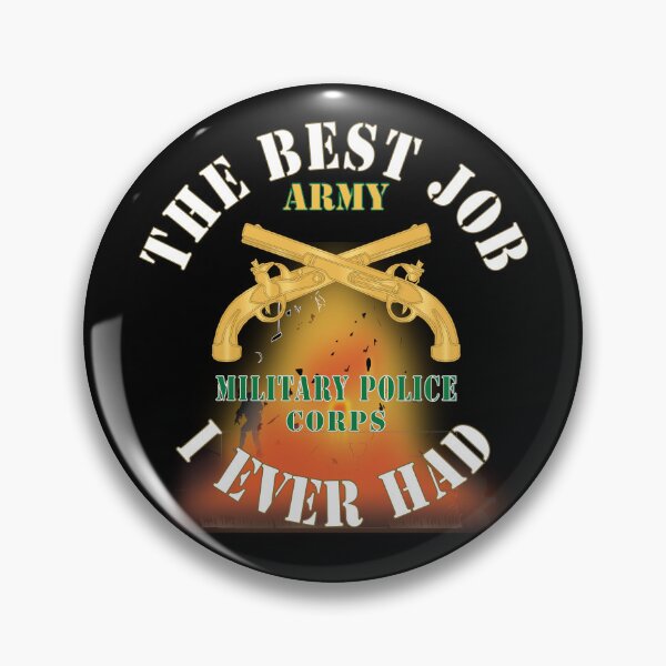 Item preview, Army - The Best Job I ever had  - Military Police Corps w White Txt - w Explode X 300 designed and sold by Military Insignia Products.