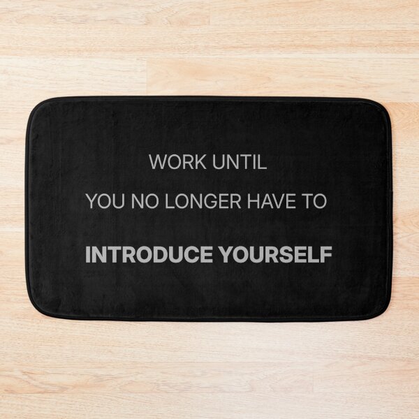 Item preview, Work Until You No Longer Have To Introduce Yourself designed and sold by Mikidesign1988.