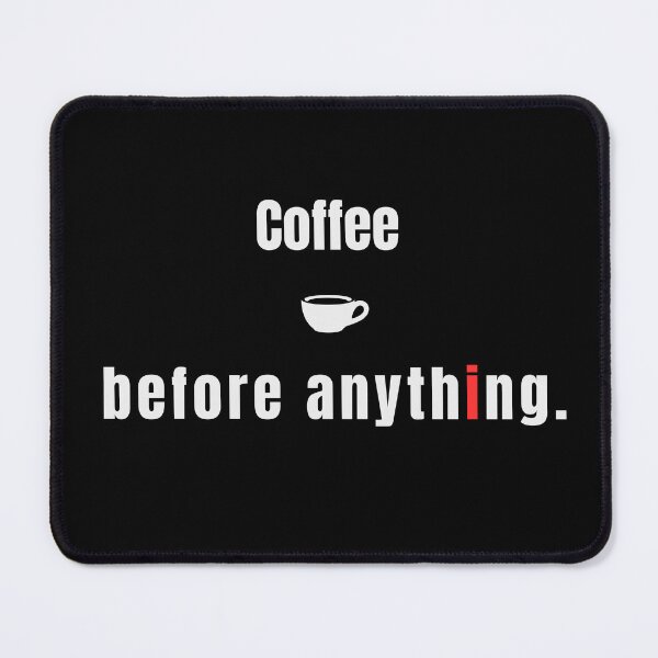 Item preview, Coffee Before Anything – Minimal Coffee Lover Quote Typography - Cute designed and sold by MK-Charlie.