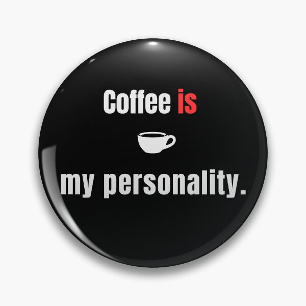 Item preview, Coffee Is My Personality – Relatable Coffee Lover Quote Design - Cute designed and sold by MK-Charlie.