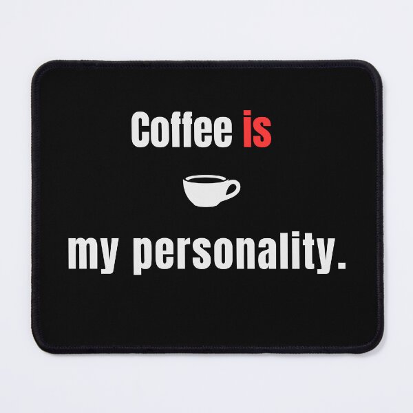 Item preview, Coffee Is My Personality – Relatable Coffee Lover Quote Design - Cute designed and sold by MK-Charlie.