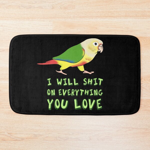 Item preview, I will shit on everything you love - Pineapple Conure designed and sold by FandomizedRose.