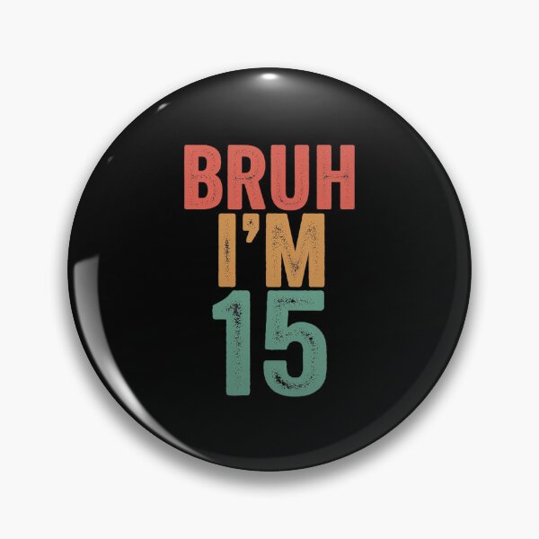 Item preview, Bruh I'm 15yo, 15th Birthday, Fifteenth Birthday  designed and sold by FadeOfThrone.